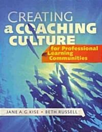 Creating a Coaching Culture for Professional Learning Communities (Paperback)