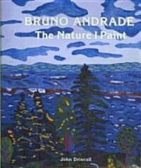 Bruno Andrade: The Nature I Paint (Paperback)