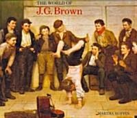 The World of J. G. Brown (Hardcover)