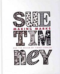 Making Marks: And the Design of Timney-Fowler (Hardcover)