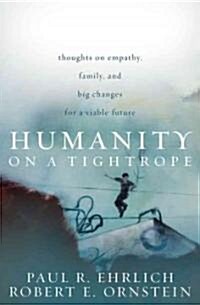 Humanity on a Tightrope: Thoughts on Empathy, Family, and Big Changes for a Viable Future (Hardcover)