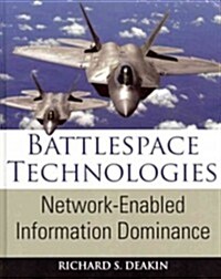Battlespace Technologies: Network-Enabled Information Dominance (Hardcover)