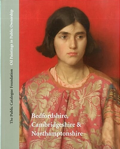 Oil Paintings in Public Ownership in Bedfordshire, Cambridgeshire & Northamptonshire (Hardcover)
