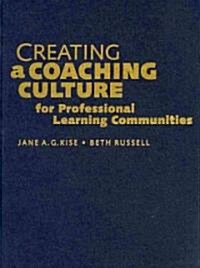 Creating a Coaching Culture for Professional Learning Communities (Hardcover, New)