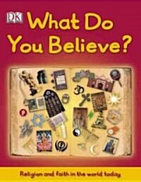 What Do You Believe? (Hardcover)