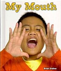 My Mouth (Library Binding)