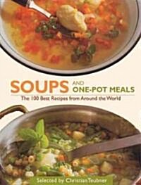 Soups and One-Pot Meals: The 100 Best Recipes from Around the World (Hardcover)