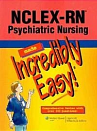 NCLEX-RN Psychiatric Nursing Made Incredibly Easy! (Paperback, 1st)