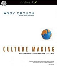 Culture Making: Recovering Our Creative Calling (Audio CD)