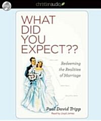 What Did You Expect: Redeeming the Realities of Marriage (Audio CD)