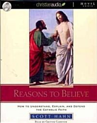 Reasons to Believe: How to Understand, Defend, and Explain the Catholic Faith (Audio CD)