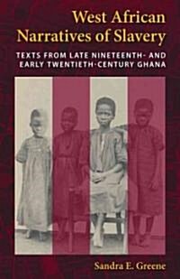 West African Narratives of Slavery: Texts from Late Nineteenth- And Early Twentieth-Century Ghana (Paperback)