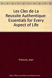 Les Cles De La Reussite Authentique / the Real Key to Success (Paperback)