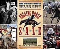 The World Famous Miles City Bucking Horse Sale (Hardcover)