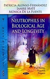 Neutrophils in Biological Age and Longevity (Paperback, UK)