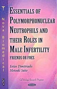 Polymorphonuclear Neutrophils & Their Roles in Male Infertility (Paperback, UK)