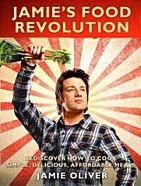 [중고] Jamie‘s Food Revolution: Rediscover How to Cook Simple, Delicious, Affordable Meals (Paperback)