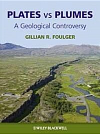 Plates vs Plumes : A Geological Controversy (Hardcover)