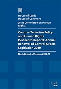 Counter-Terrorism Policy and Human Rights (Sixteenth Report): Annual Renewal of Control Orders Legislation 2010 Ninth Report of Session 2009-10 Report (Paperback)