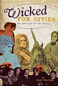 Wicked Fox Cities:: The Dark Side of the Valley (Paperback)