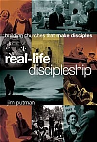 Real-Life Discipleship: Building Churches That Make Disciples (Hardcover)