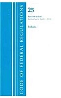 Code of Federal Regulations 25 Indians  Parts 300 to End Revised as of April 1, 2010 (Paperback)
