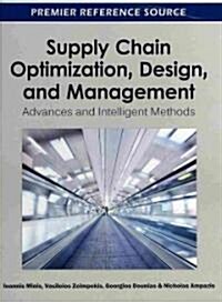 Supply Chain Optimization, Design, and Management: Advances and Intelligent Methods (Hardcover)