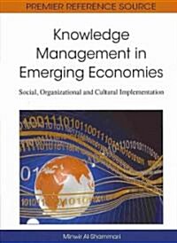 Knowledge Management in Emerging Economies: Social, Organizational and Cultural Implementation (Hardcover)