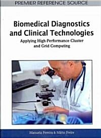 Biomedical Diagnostics and Clinical Technologies: Applying High-Performance Cluster and Grid Computing (Hardcover)