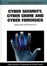 Cyber Security, Cyber Crime and Cyber Forensics: Applications and Perspectives (Hardcover)