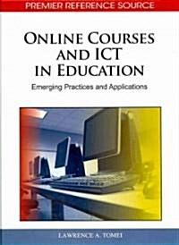 Online Courses and Ict in Education: Emerging Practices and Applications (Hardcover)
