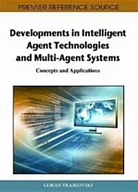 Developments in Intelligent Agent Technologies and Multi-Agent Systems: Concepts and Applications (Hardcover)