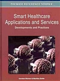 Smart Healthcare Applications and Services: Developments and Practices (Hardcover)