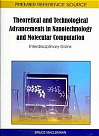 Theoretical and Technological Advancements in Nanotechnology and Molecular Computation: Interdisciplinary Gains (Hardcover)