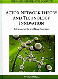 Actor-Network Theory and Technology Innovation: Advancements and New Concepts (Hardcover)