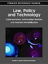 Law, Policy, and Technology: Cyberterrorism, Information Warfare, and Internet Immobilization (Hardcover)