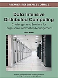 Data Intensive Distributed Computing: Challenges and Solutions for Large-Scale Information Management                                                  (Hardcover)