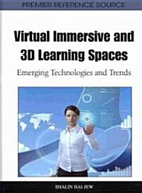 Virtual Immersive and 3D Learning Spaces: Emerging Technologies and Trends (Hardcover)