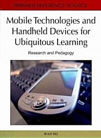 Mobile Technologies and Handheld Devices for Ubiquitous Learning: Research and Pedagogy (Hardcover)