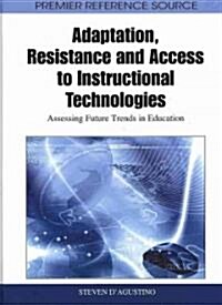 Adaptation, Resistance and Access to Instructional Technologies: Assessing Future Trends in Education (Hardcover)