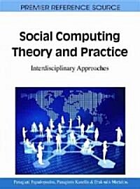 Social Computing Theory and Practice: Interdisciplinary Approaches (Hardcover)