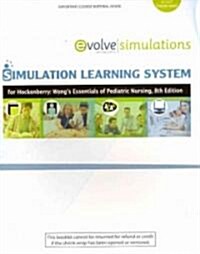 Simulation Learning System for Hockenberry & Wilson Wongs Essentials of Pediatric Nursing User Guide (Booklet, Pass Code, 8th)