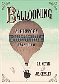 Ballooning: A History, 1782-1900 (Paperback)