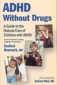 ADHD Without Drugs: A Guide to the Natural Care of Children with ADHD (Paperback)
