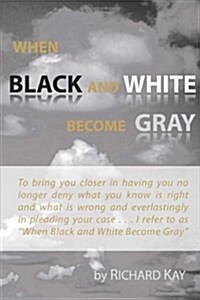 When Black and White Become Gray (Paperback)