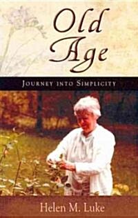 Old Age: Journey Into Simplicity (Paperback)