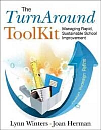 The Turnaround Toolkit: Managing Rapid, Sustainable School Improvement (Paperback)