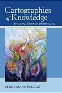 Cartographies of Knowledge: Exploring Qualitative Epistemologies (Paperback)