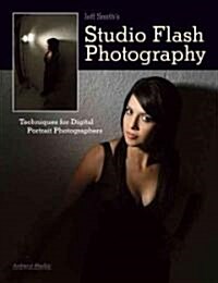 Jeff Smiths Studio Flash Photography: Techniques for Digital Portrait Photographers (Paperback)
