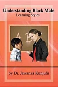Understanding Black Male Learning Styles (Paperback)